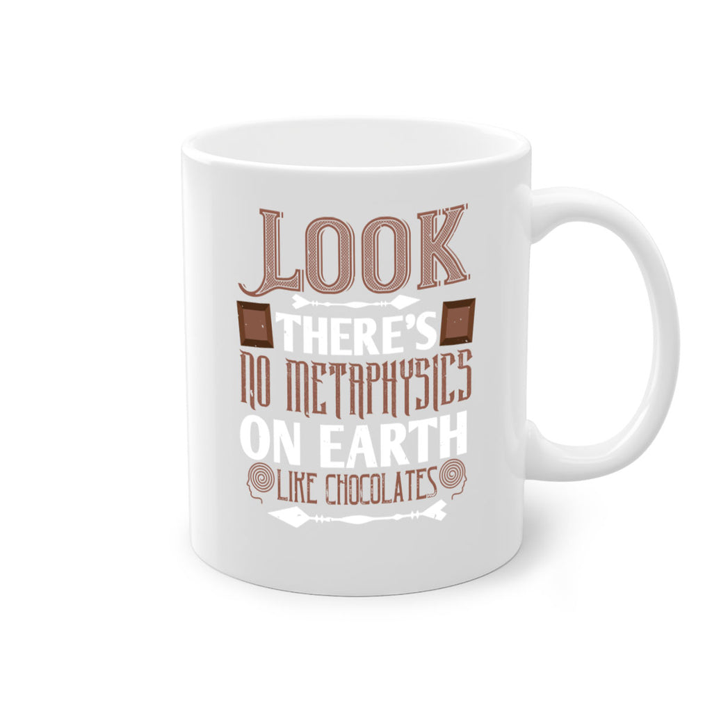 “look theres no metaphysics on earth like chocolates” 5#- chocolate-Mug / Coffee Cup