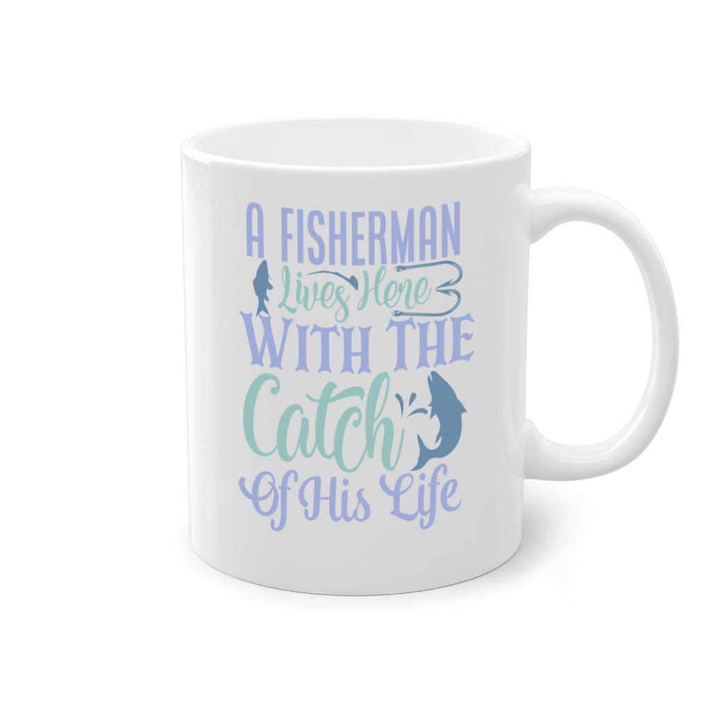 a fisherman lives here with the catch of his life 229#- fishing-Mug / Coffee Cup