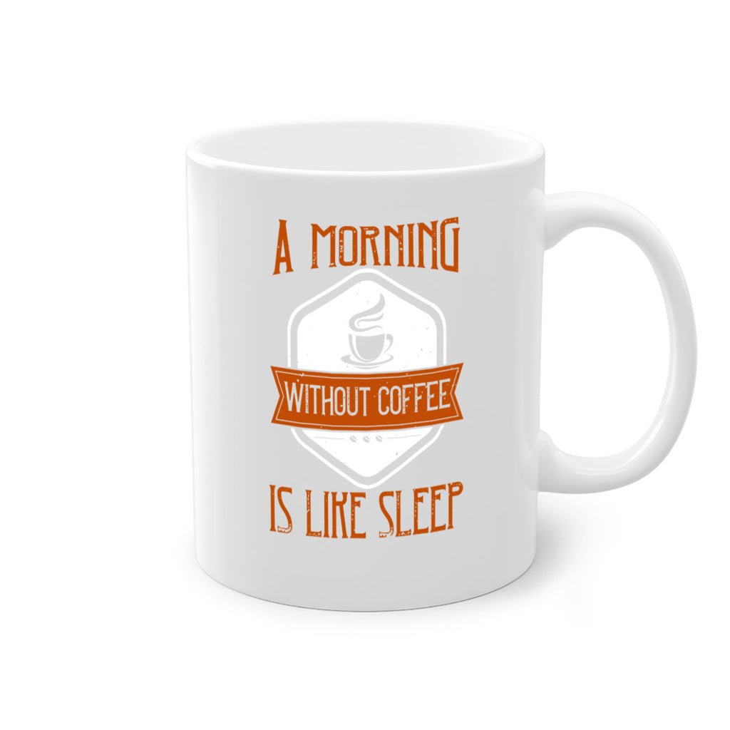 a morning without coffee is like sleep 240#- coffee-Mug / Coffee Cup