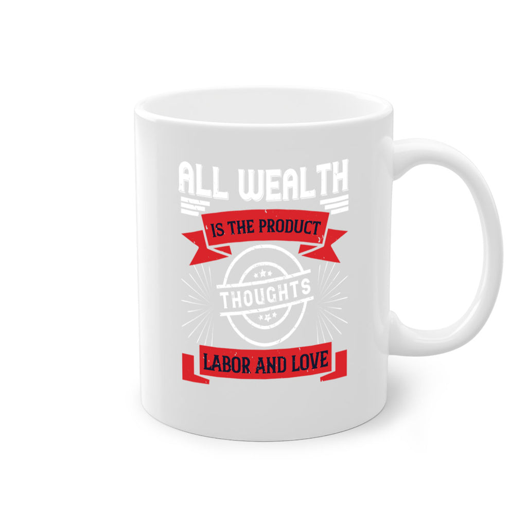 all wealth is the product of thoughts labor and love 45#- labor day-Mug / Coffee Cup