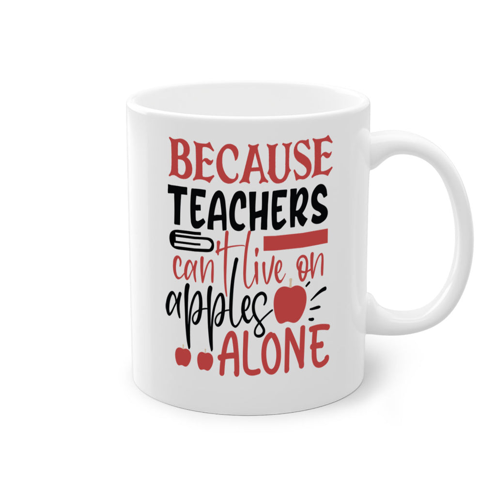 because teachers cant live on apples alone Style 191#- teacher-Mug / Coffee Cup