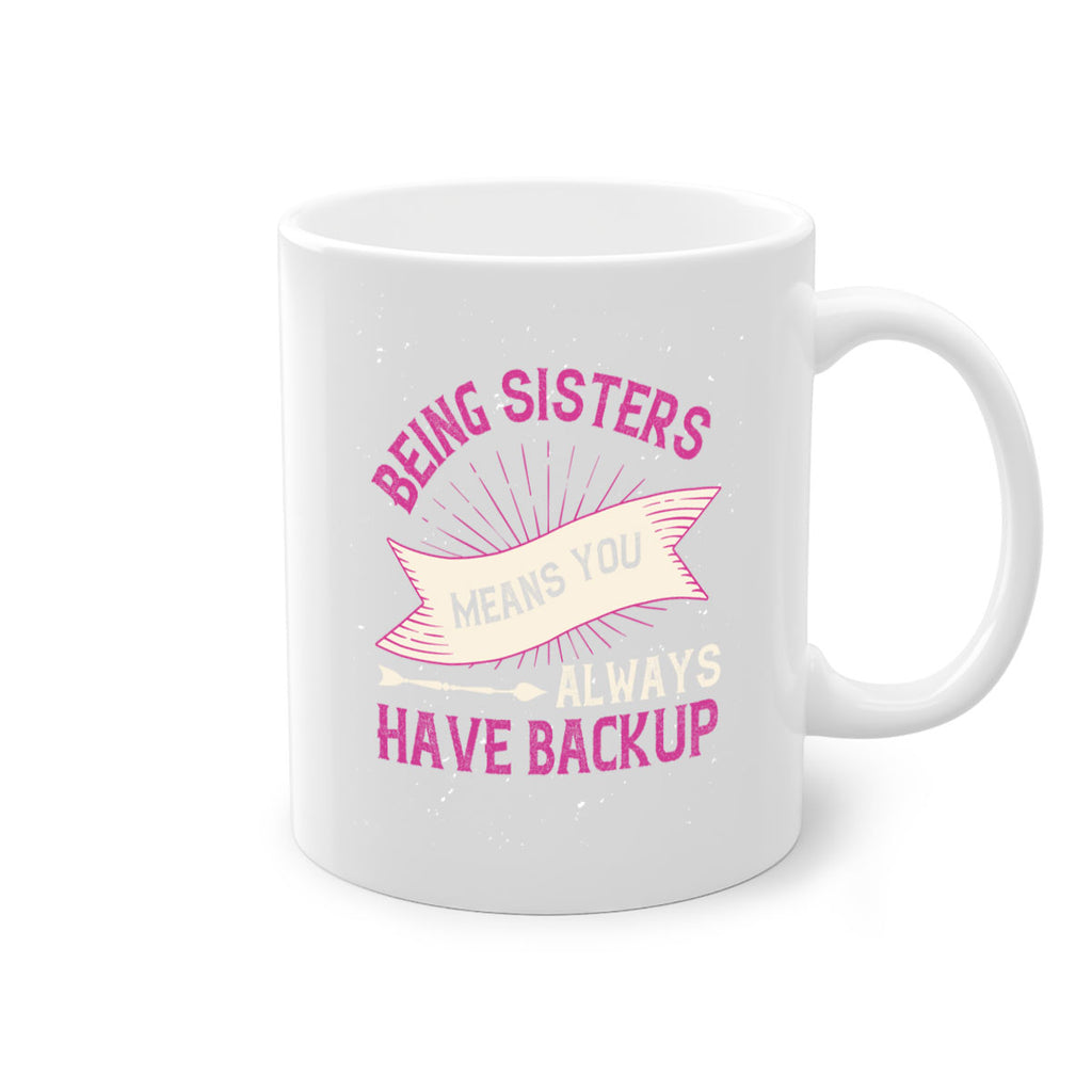 being sisters means you always have backup 35#- sister-Mug / Coffee Cup