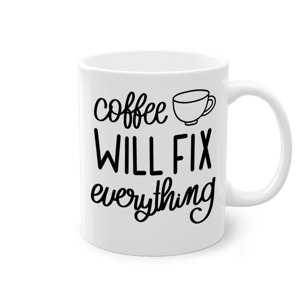coffee will fix everything 135#- coffee-Mug / Coffee Cup