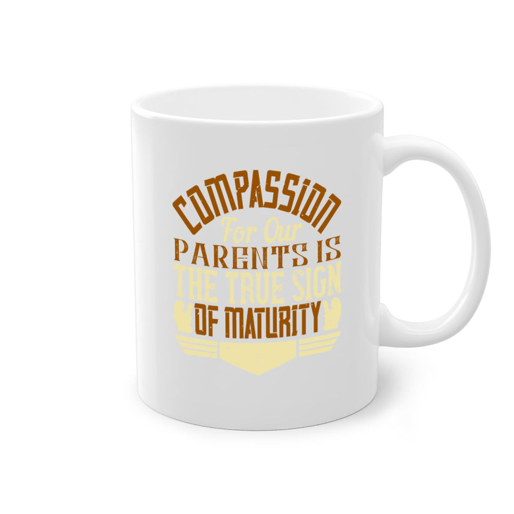 compassion for our parents is the true sign of maturity 2#- parents day-Mug / Coffee Cup
