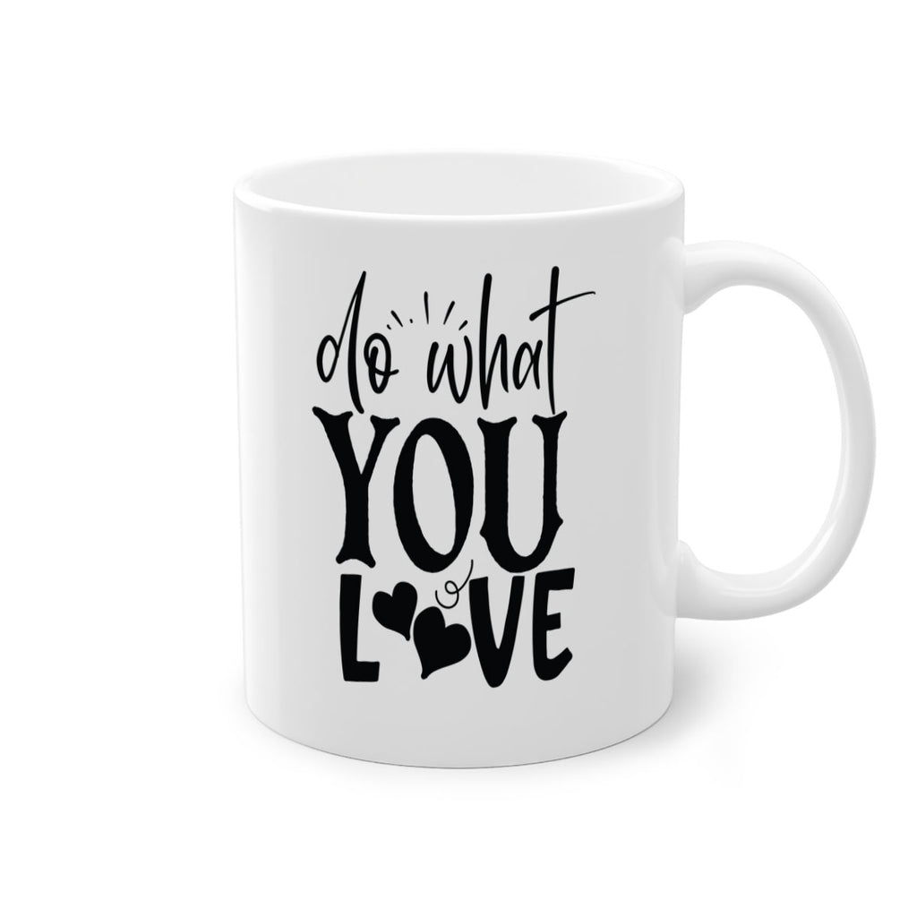 do what you love Style 126#- motivation-Mug / Coffee Cup
