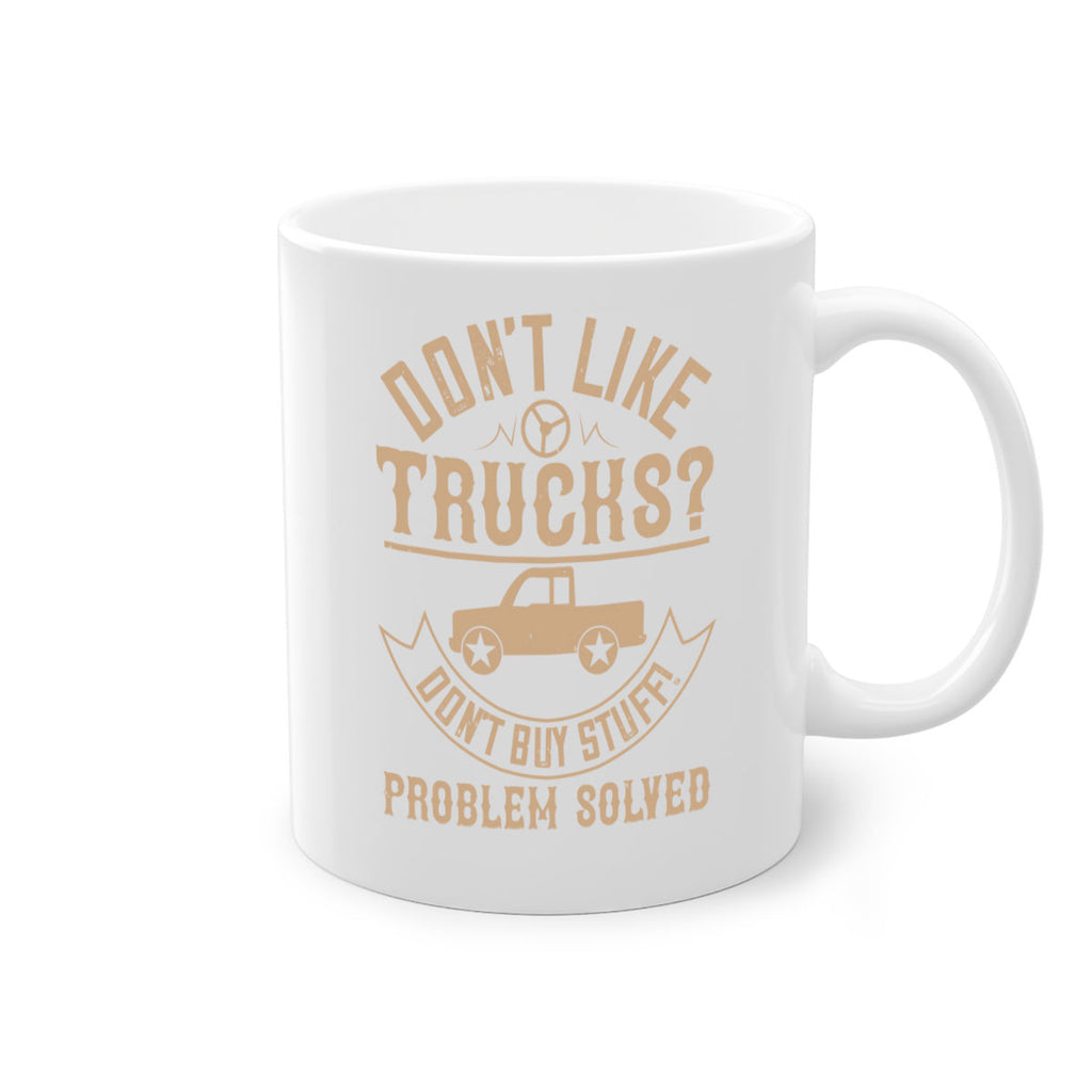 dont like truck dont buy stuff problem solved Style 6#- truck driver-Mug / Coffee Cup