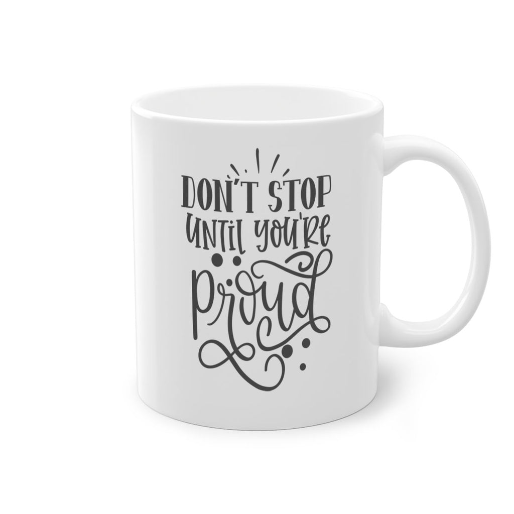 dont stop until youre proud Style 122#- motivation-Mug / Coffee Cup