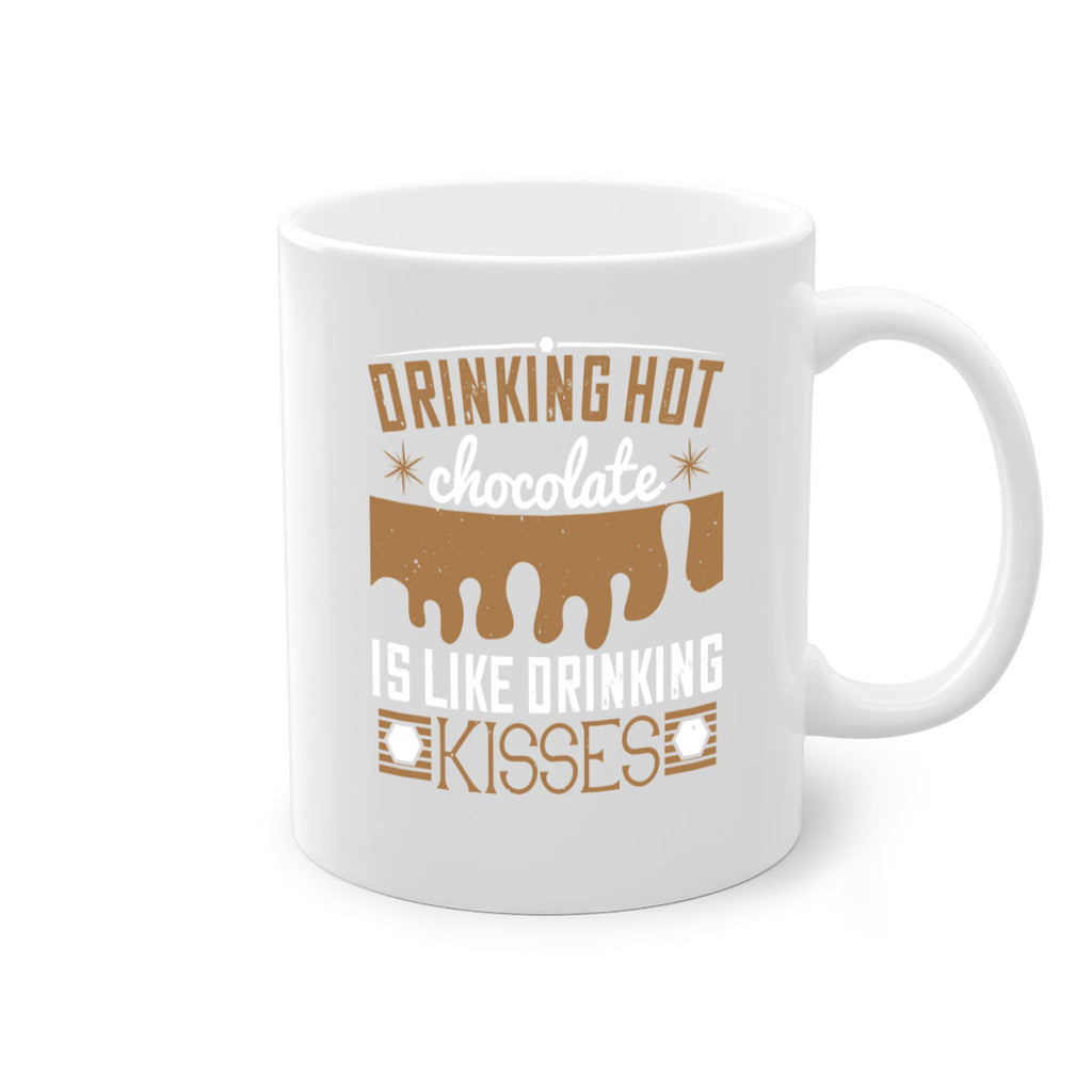 drinking hot chocolate is like drinking kisses 41#- chocolate-Mug / Coffee Cup