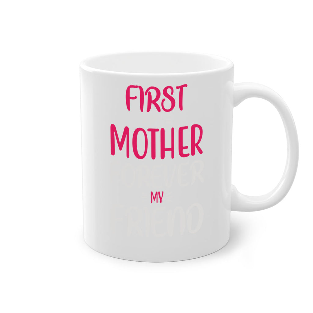 first my mother forever my friend 183#- mom-Mug / Coffee Cup