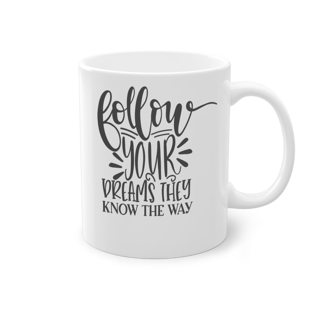 follow your dreams they know the way Style 113#- motivation-Mug / Coffee Cup