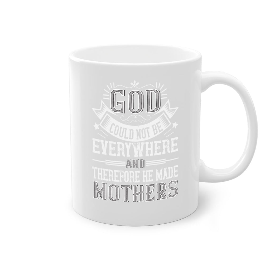 god could not be everywhere and therefore he made mothers 177#- mom-Mug / Coffee Cup