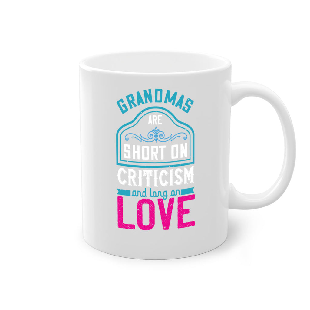 grandmas are short on criticism and long on love 174#- mom-Mug / Coffee Cup