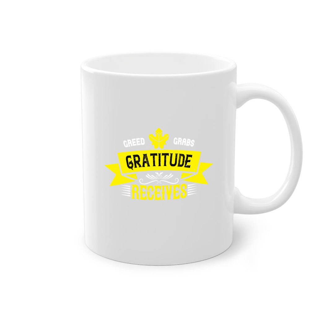 greed grabs gratitude receives 37#- thanksgiving-Mug / Coffee Cup