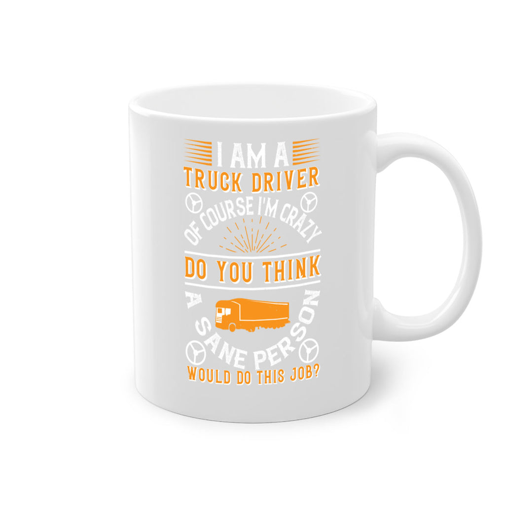 i am a truck driver of course im z Style 47#- truck driver-Mug / Coffee Cup