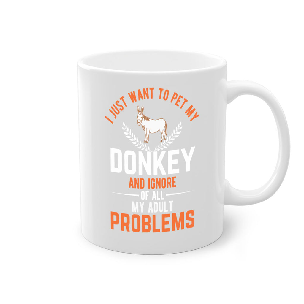 i just want to pet my donkey and ignore of all my adult problems Style 3#- Donkey-Mug / Coffee Cup