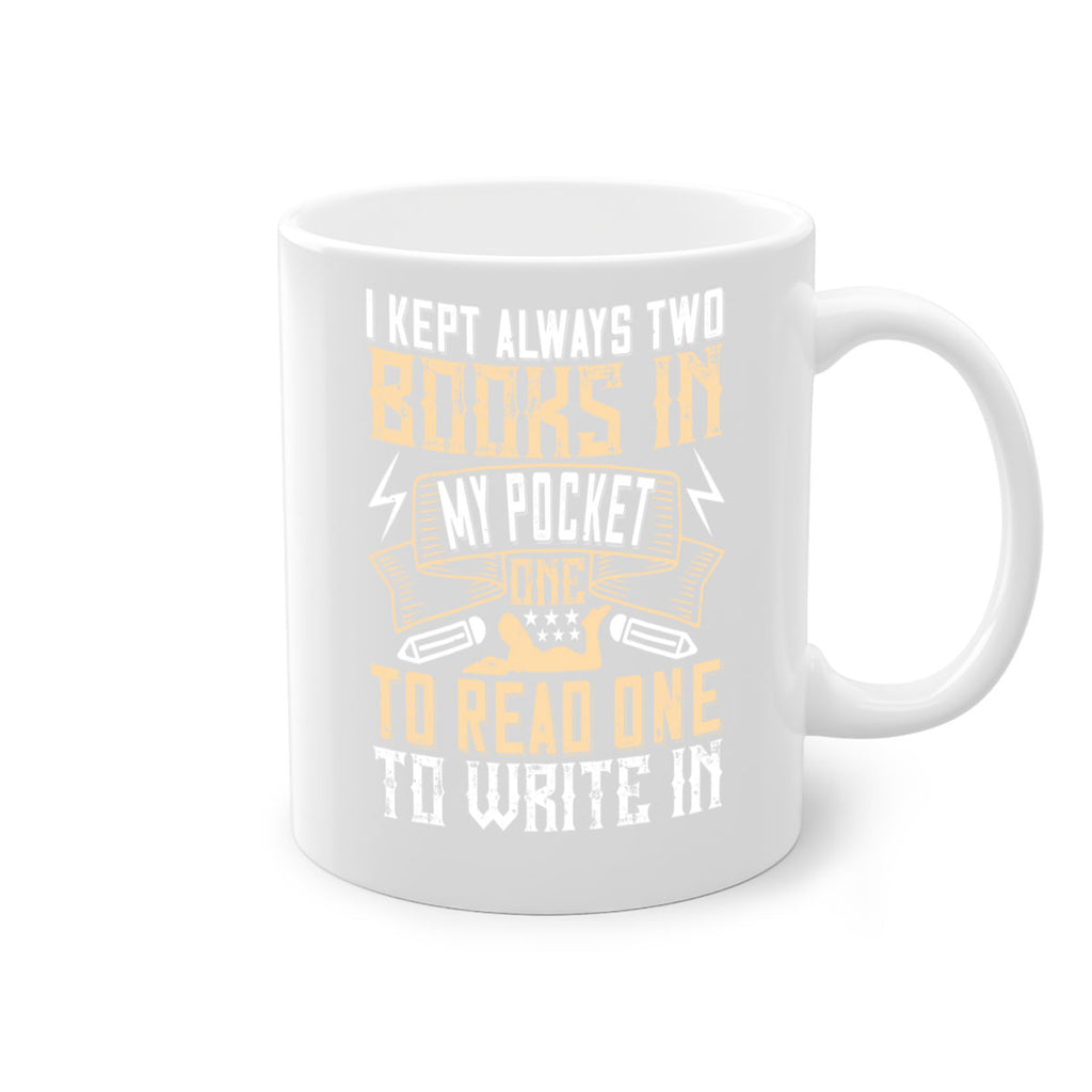 i kept always two books in my pocket one to read one to write in 65#- Reading - Books-Mug / Coffee Cup