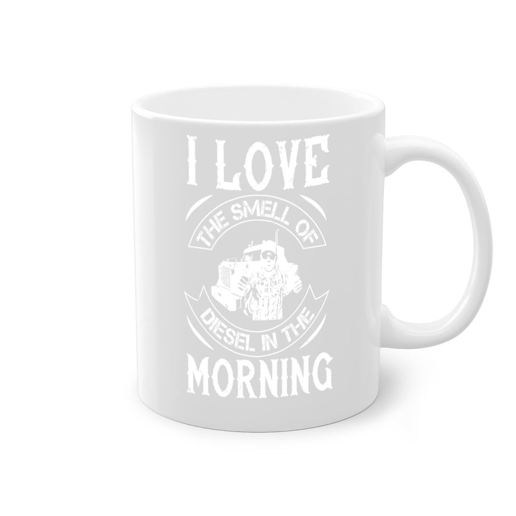 i love the smell of diesel in the morning Style 42#- truck driver-Mug / Coffee Cup