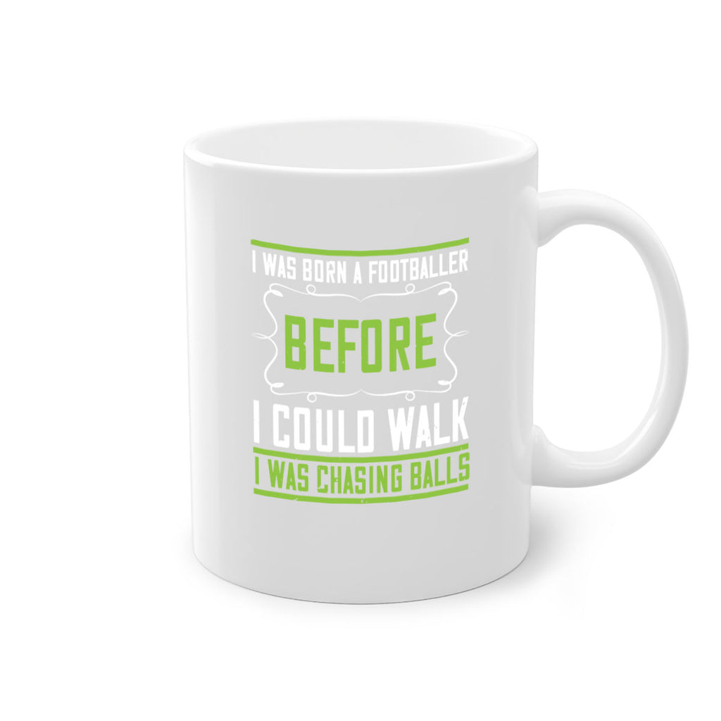 i was born a footballer before i could walk i was chasing balls 53#- walking-Mug / Coffee Cup