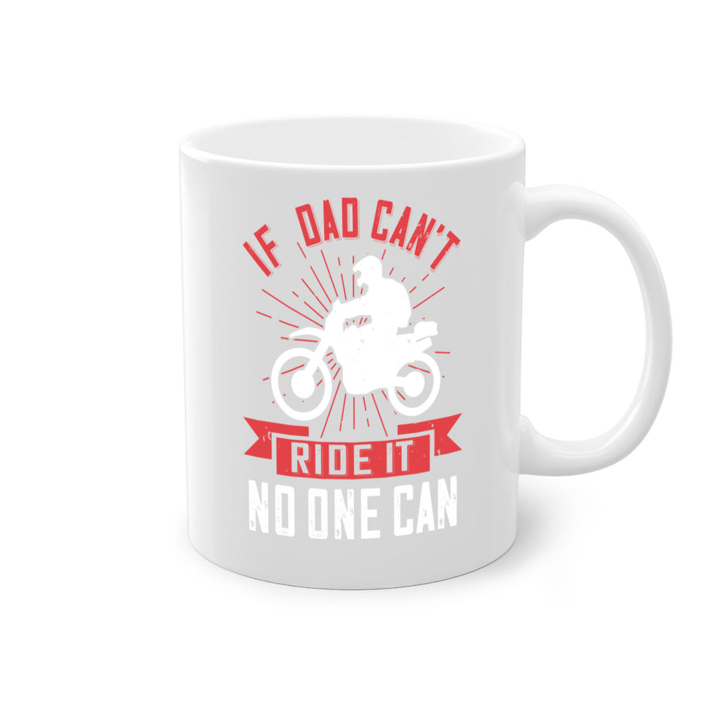 if dad cant ride it no one can 226#- fathers day-Mug / Coffee Cup