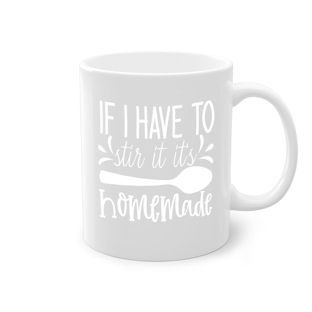 if i have to stir it its homemade 32#- kitchen-Mug / Coffee Cup