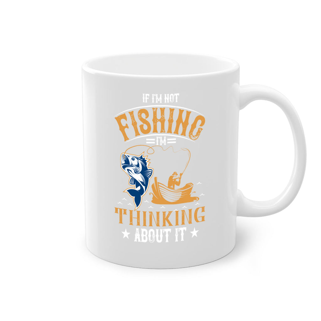 if im not fishing 88#- fishing-Mug / Coffee Cup