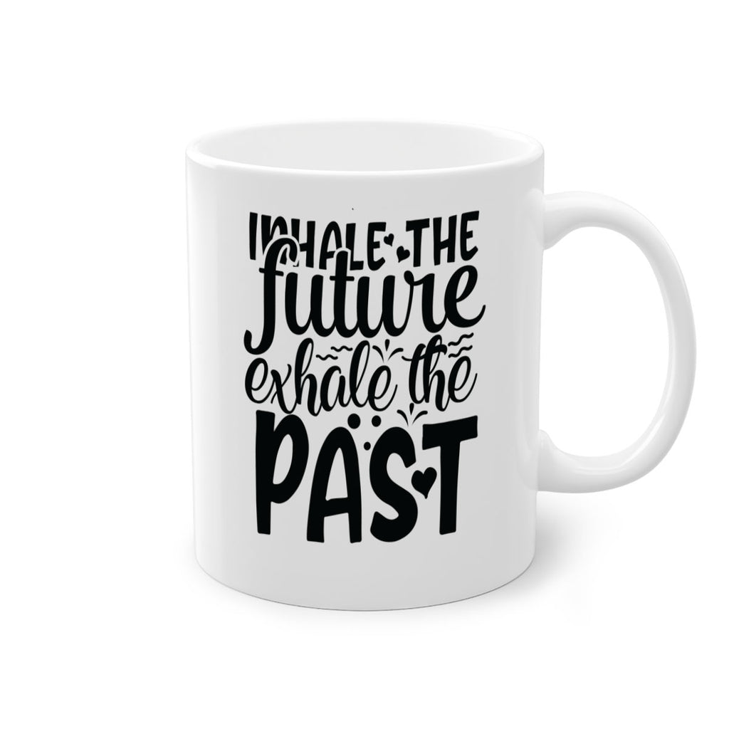 inhale the future exhale the past Style 95#- motivation-Mug / Coffee Cup