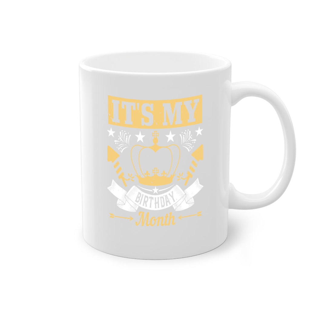 its my birthday month Style 85#- birthday-Mug / Coffee Cup