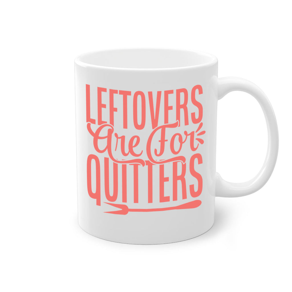 leftovers are for quitters 15#- kitchen-Mug / Coffee Cup