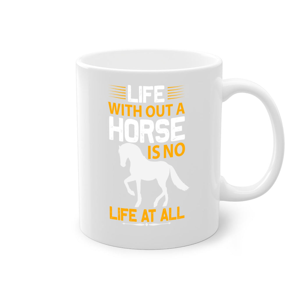 life without a horse is no life at all Style 2#- horse-Mug / Coffee Cup