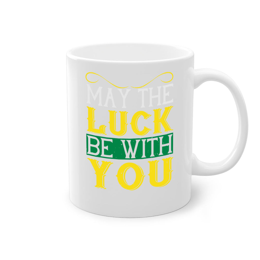 may the luck be with you Style 116#- St Patricks Day-Mug / Coffee Cup
