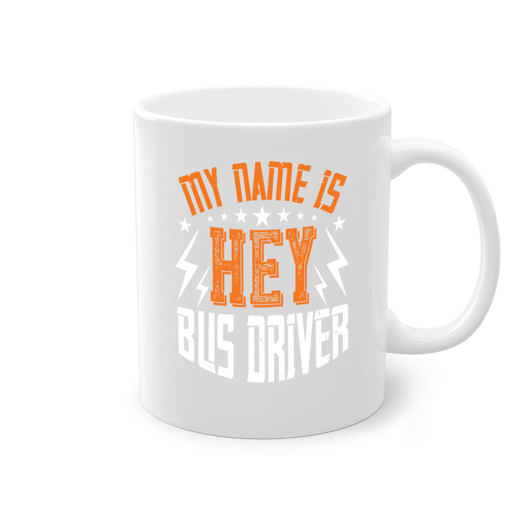 my name is hey bus driver Style 19#- bus driver-Mug / Coffee Cup