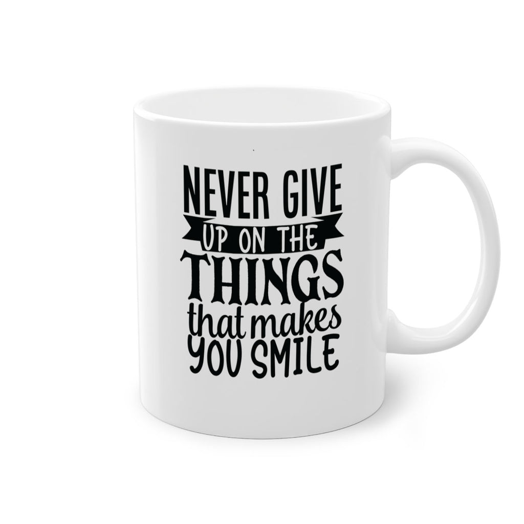 never give up on the things that makes you smile Style 83#- motivation-Mug / Coffee Cup
