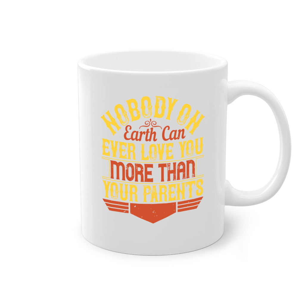 nobody on earth can ever love you more than your parents 32#- parents day-Mug / Coffee Cup