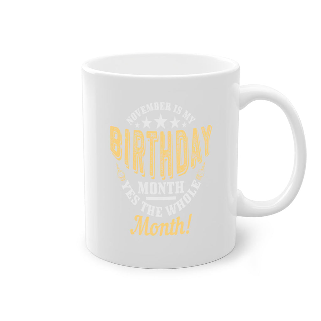 november is my birthday month yes the whole month Style 48#- birthday-Mug / Coffee Cup