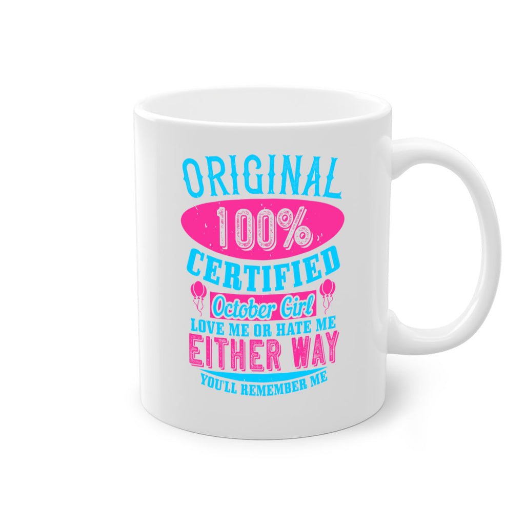 original certified october girl love me or hate me either way youll remember me Style 46#- birthday-Mug / Coffee Cup