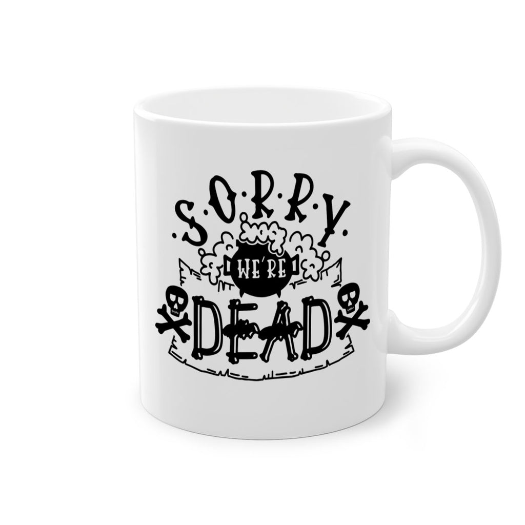 sorry were dead 24#- halloween-Mug / Coffee Cup