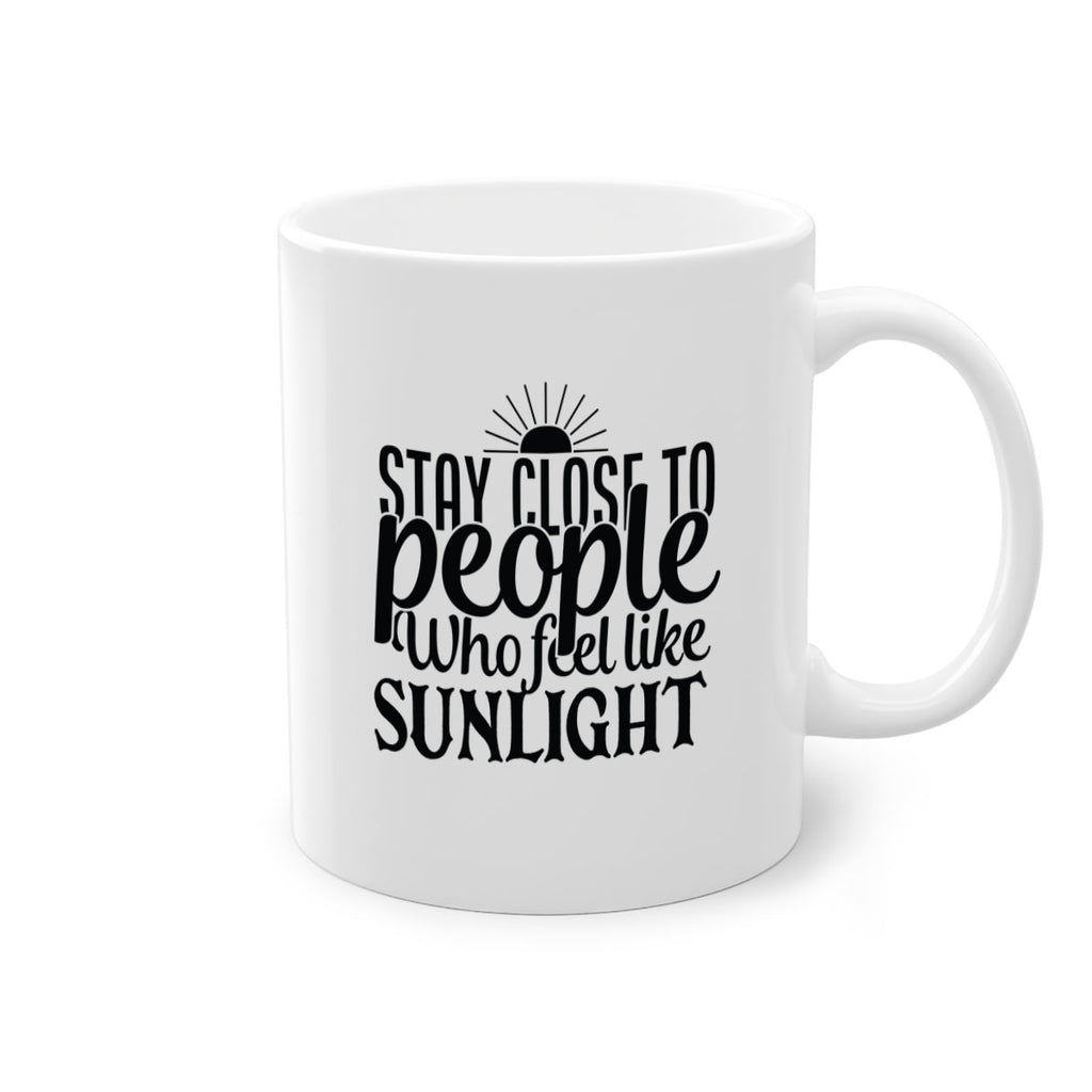 stay close to people who feel like sunlight 20#- Family-Mug / Coffee Cup