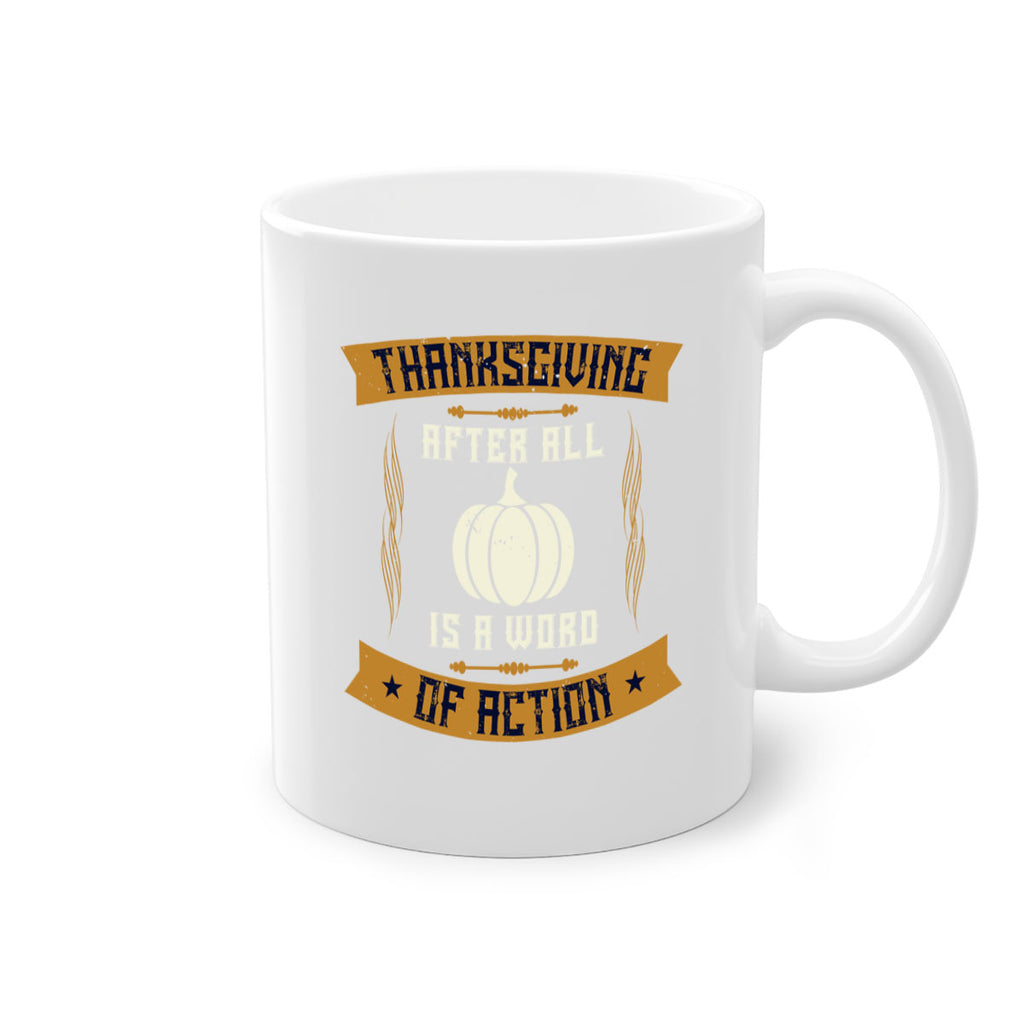 thanksgiving after all is a word of action 8#- thanksgiving-Mug / Coffee Cup