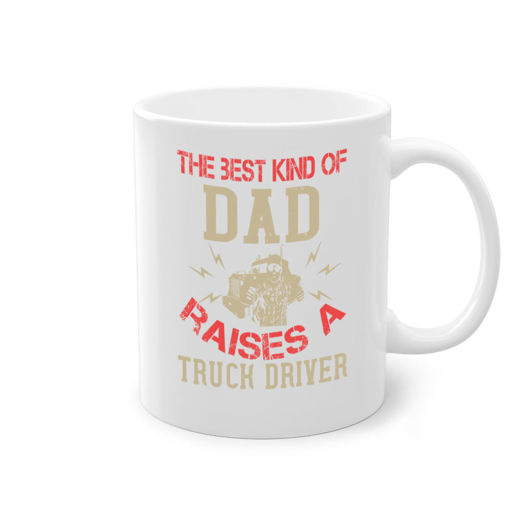the best kind of dad raises a truck driver Style 21#- truck driver-Mug / Coffee Cup