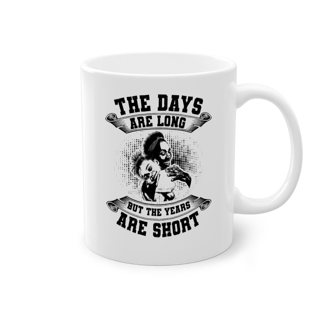 the days are long but the years are short 28#- mothers day-Mug / Coffee Cup