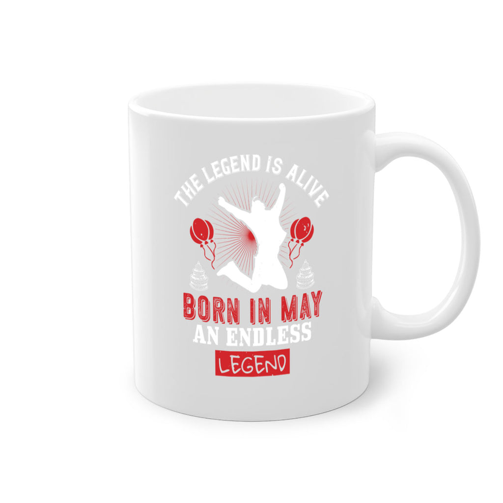 the legend is alive born in may an endless legend Style 30#- birthday-Mug / Coffee Cup