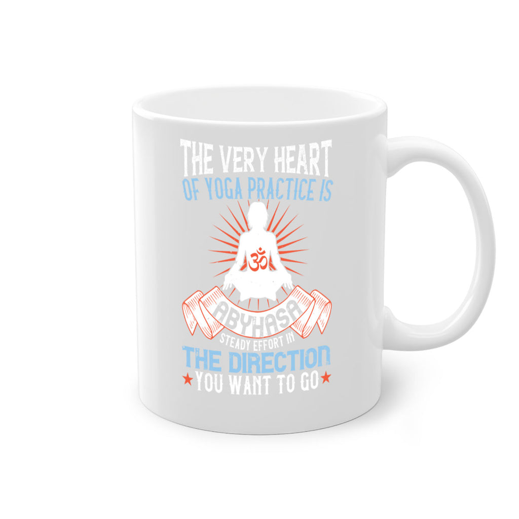 the very heart of yoga practice is abyhasa steady effort in the direction you want to go 50#- yoga-Mug / Coffee Cup