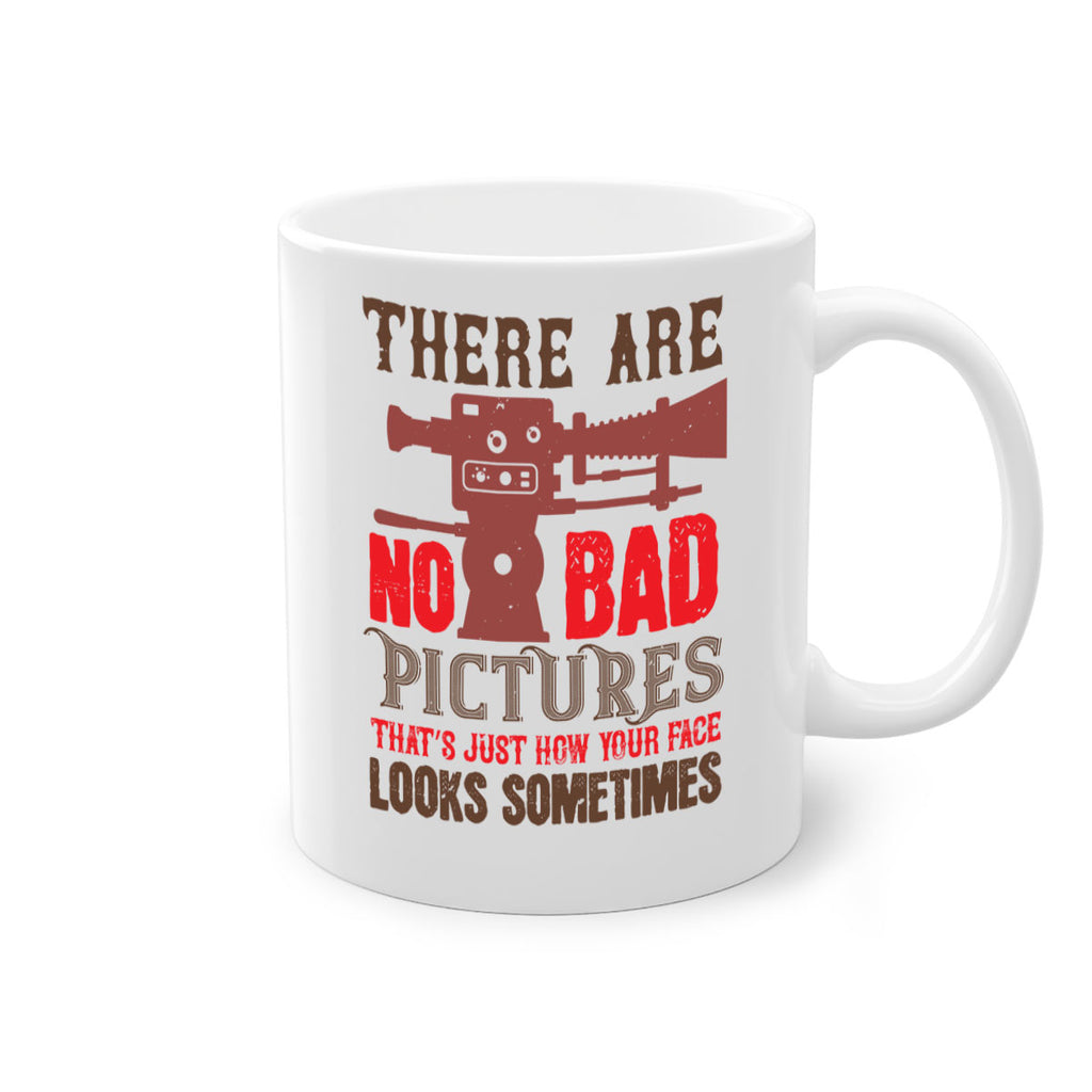 there are no bad pictures that just how you face looks sometimes 12#- photography-Mug / Coffee Cup