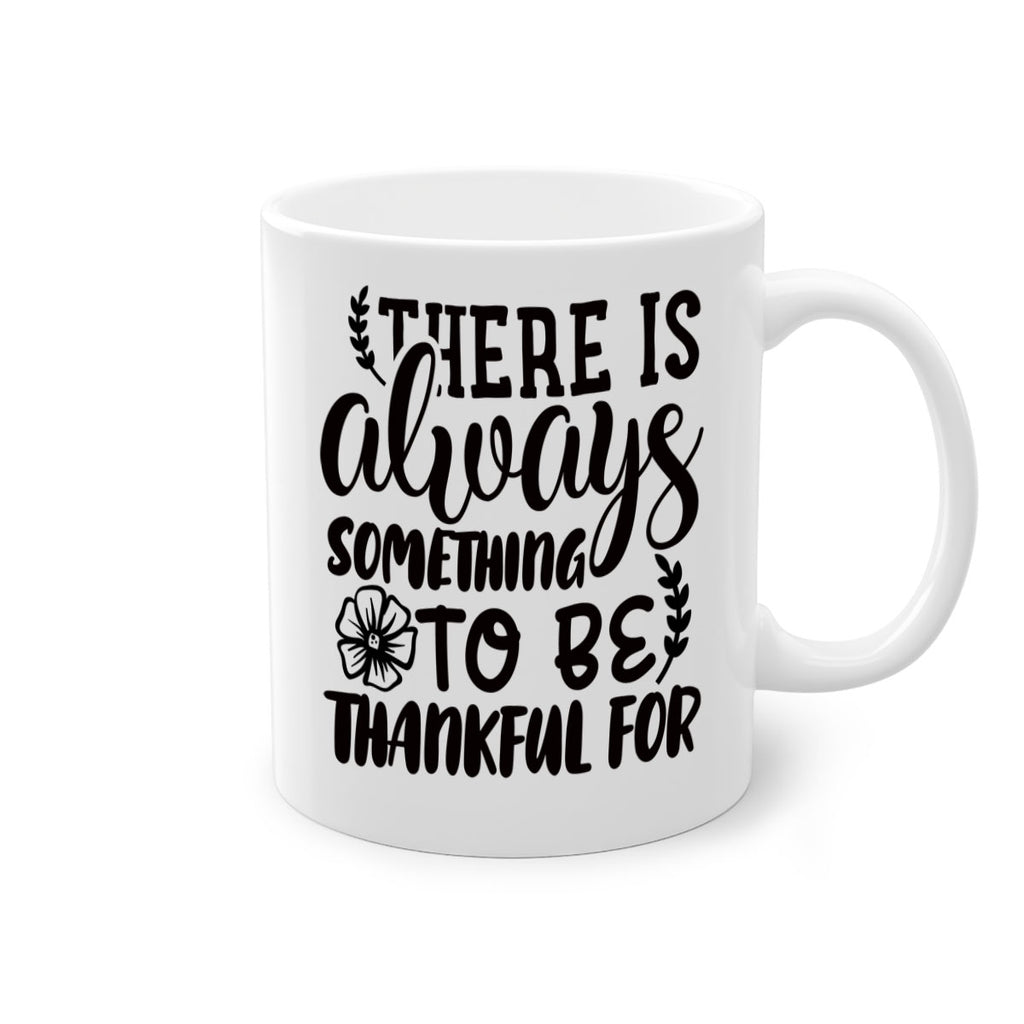 there is always something to be thankful for 51#- thanksgiving-Mug / Coffee Cup