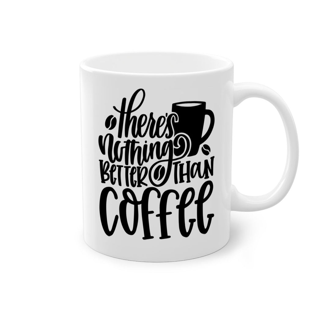 theres nothing better than coffee 19#- coffee-Mug / Coffee Cup