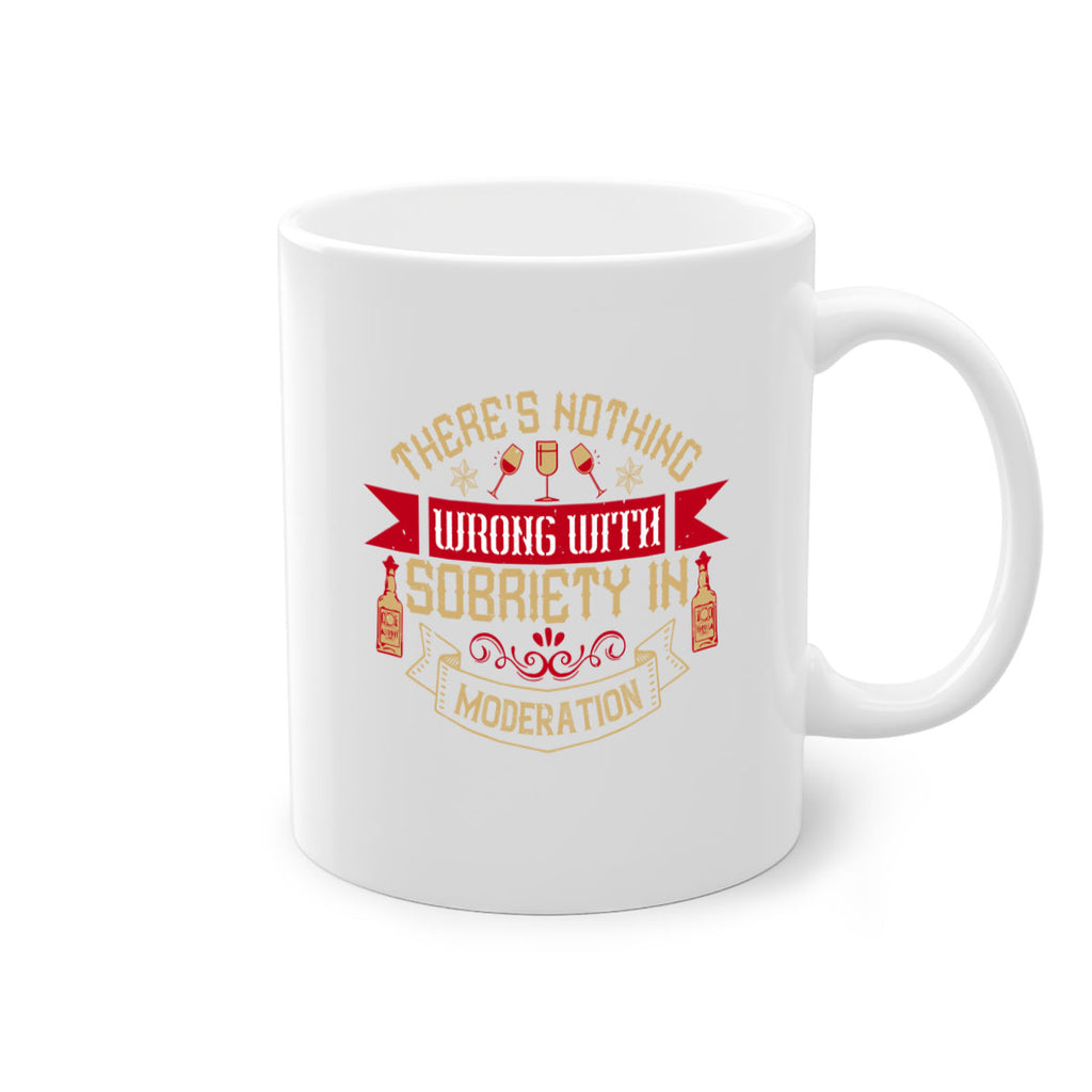 theres nothing wrong with sobriety in moderation 25#- drinking-Mug / Coffee Cup