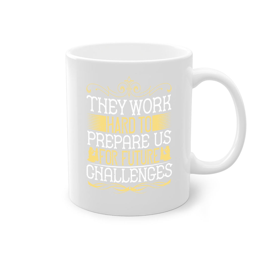 they work hard to prepare us for future challenges 14#- parents day-Mug / Coffee Cup