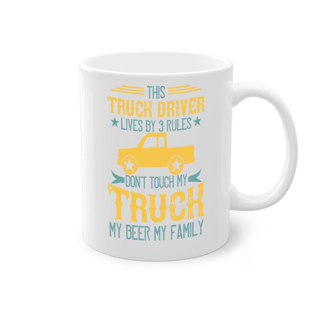 this truck driver lives by rules dont touch my truck my beer my family Style 20#- truck driver-Mug / Coffee Cup