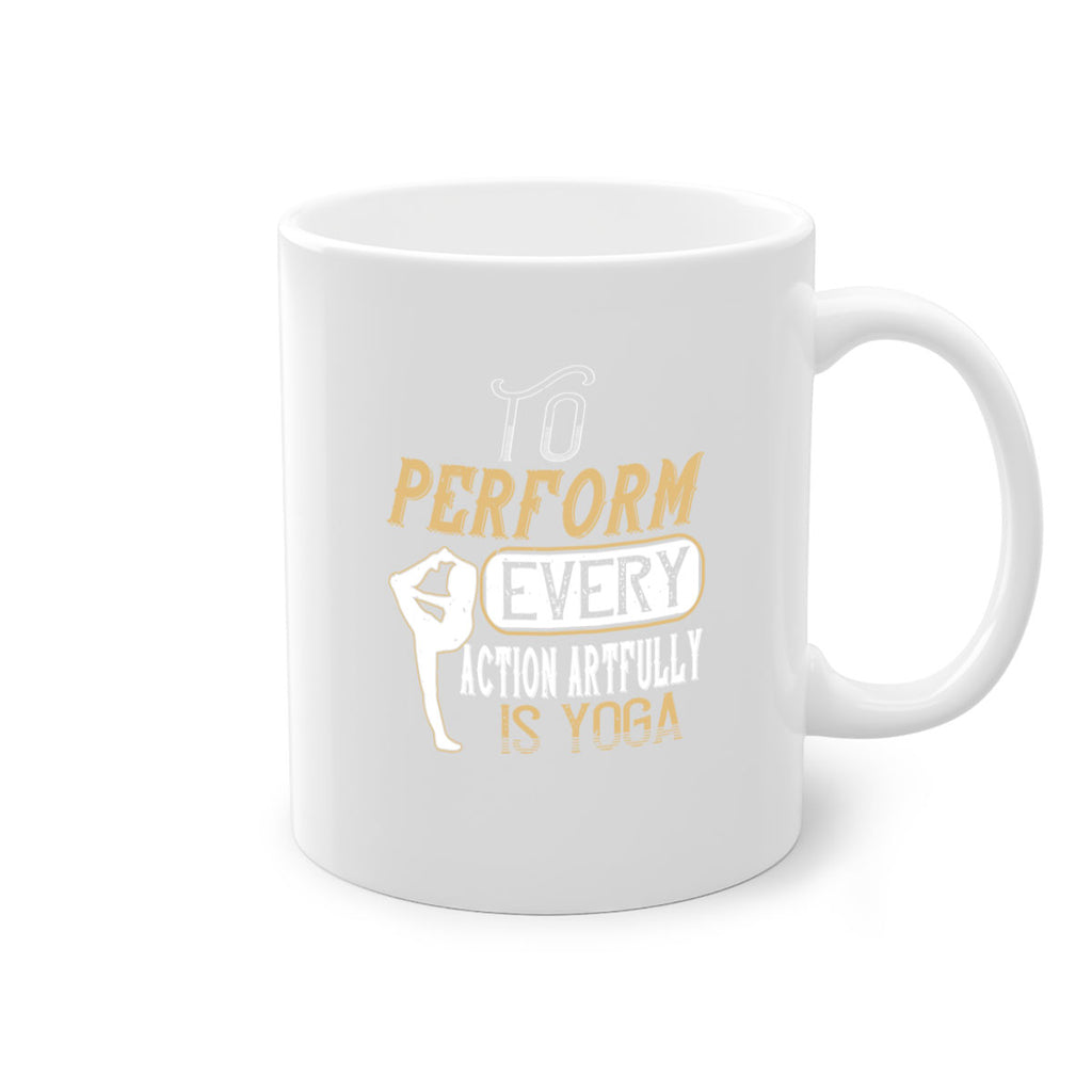 to perform every action artfully is yoga 46#- yoga-Mug / Coffee Cup