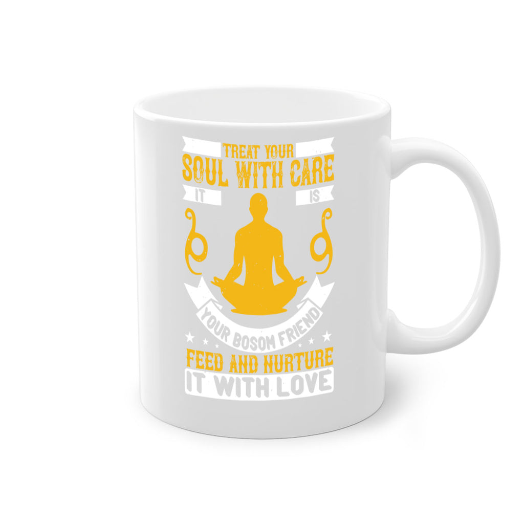 treat your soul with care it is your bosom friend feed and nurture it with love 42#- yoga-Mug / Coffee Cup